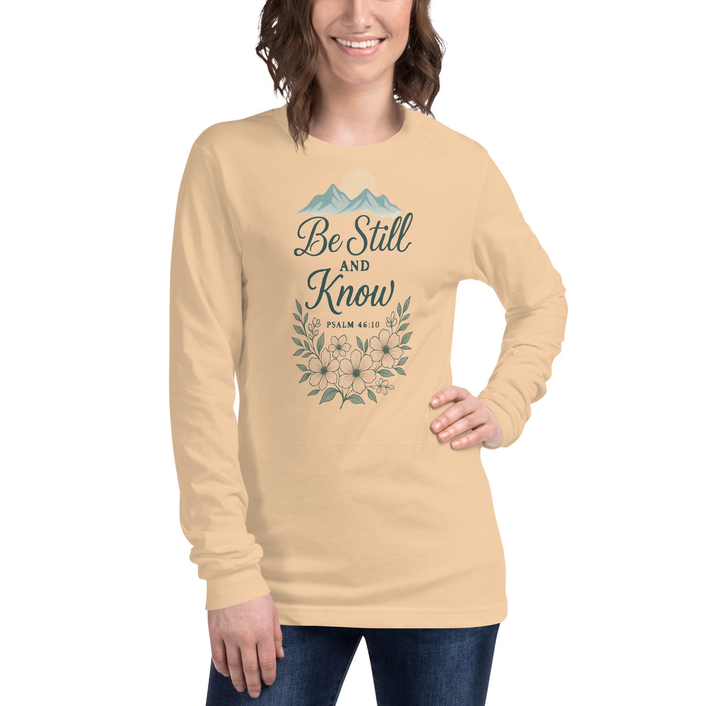 Be Still and Know Psalm 46:10 Christian long sleeve t-shirt