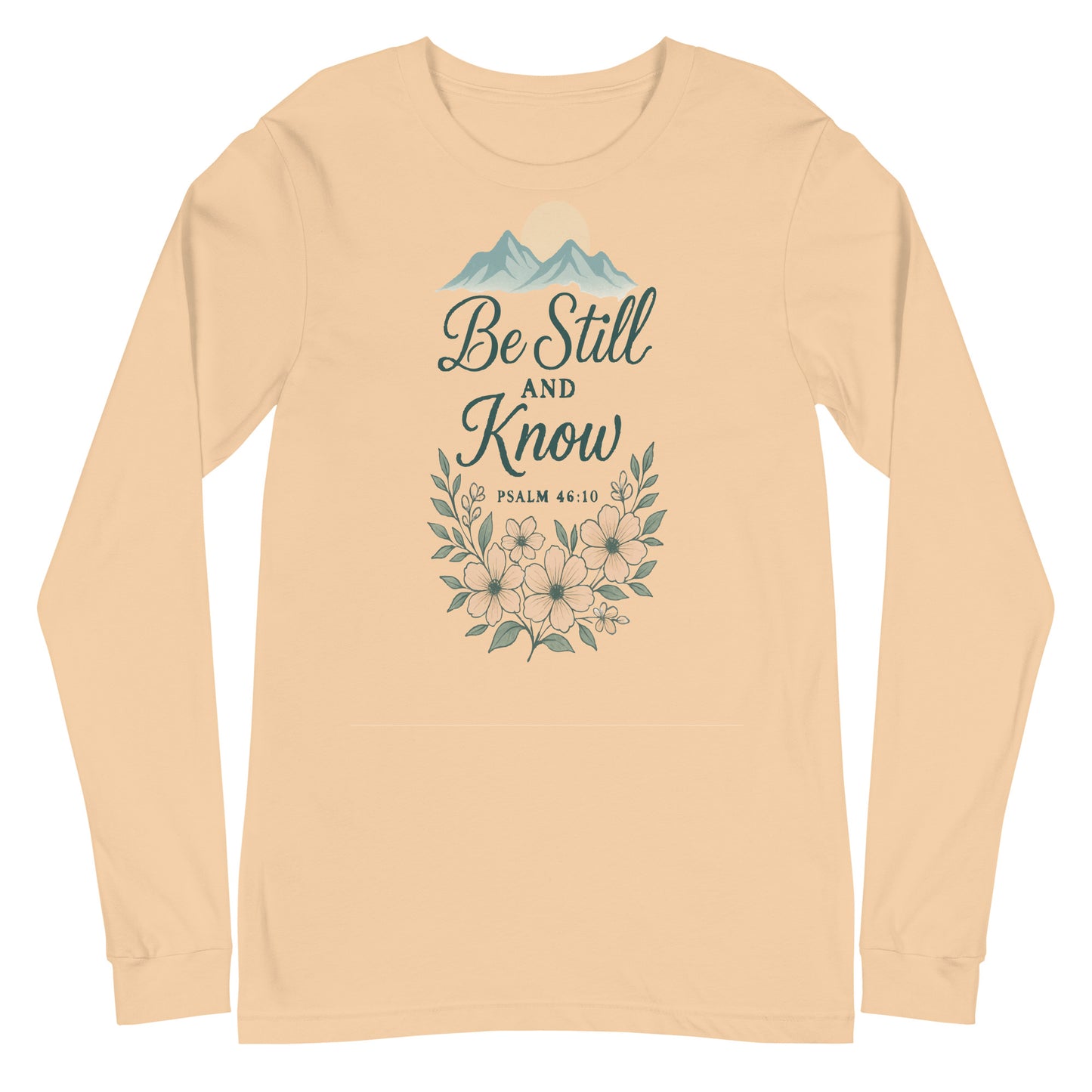 Be Still and Know Psalm 46:10 Christian long sleeve t-shirt