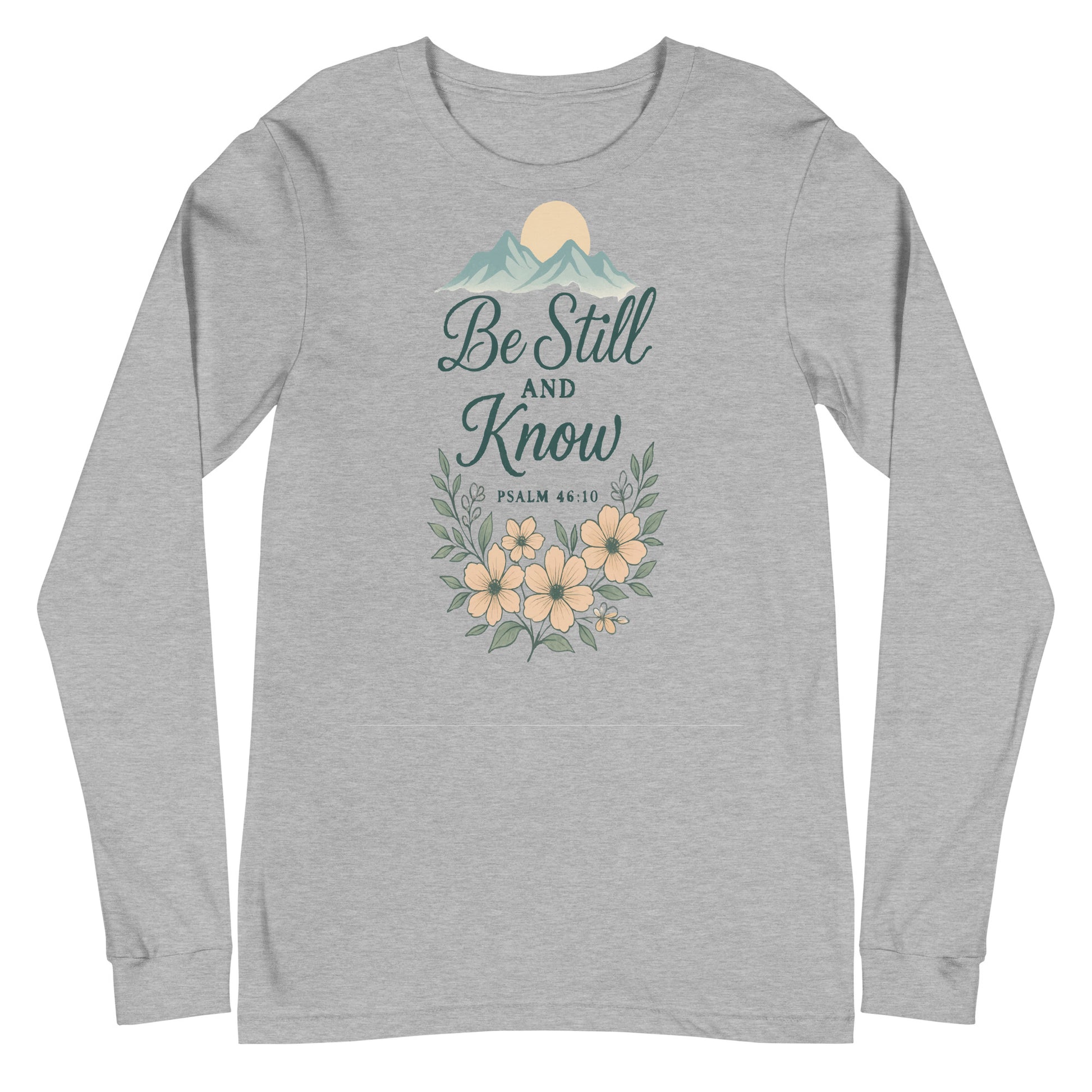 Be Still and Know Psalm 46:10 Christian long sleeve t-shirt
