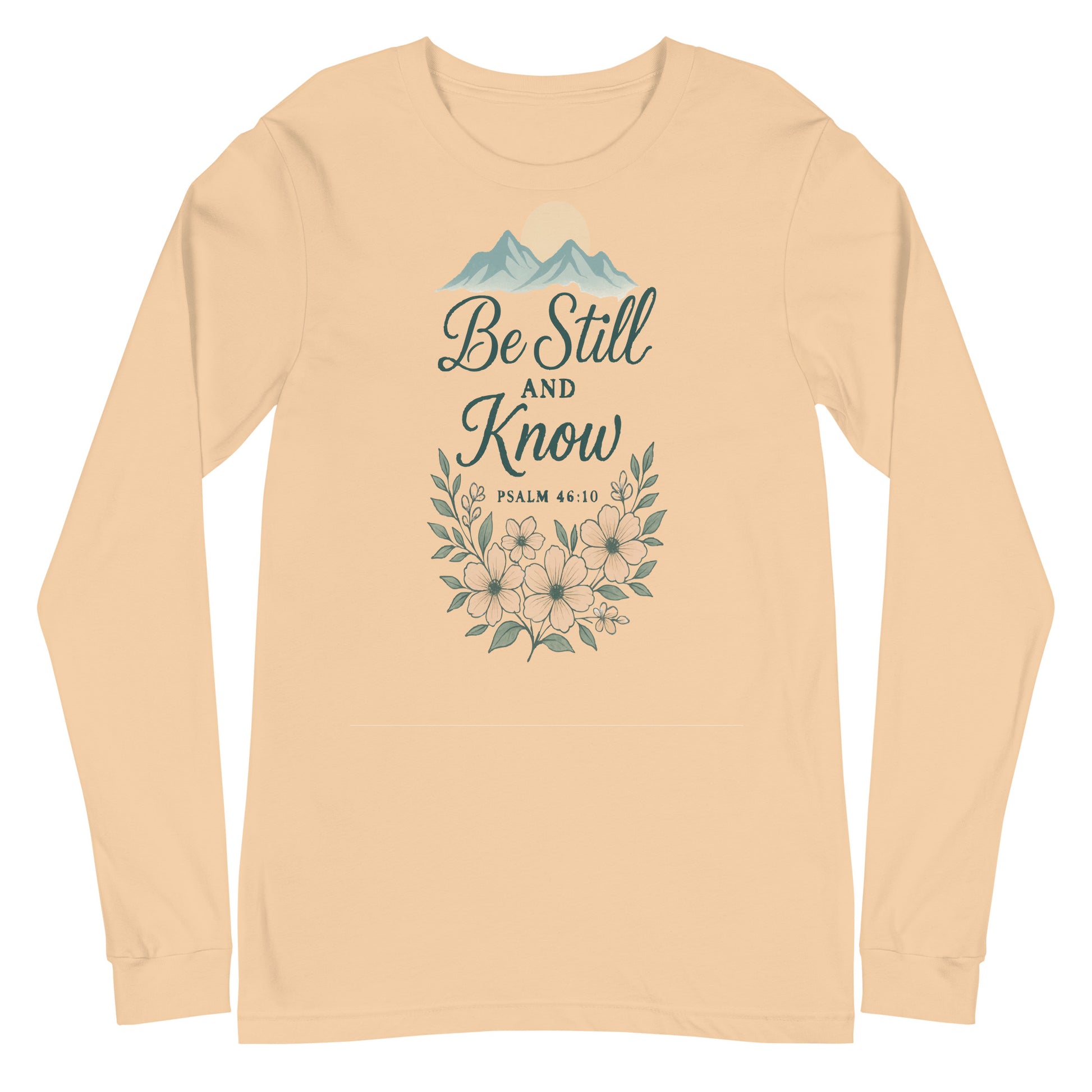 Be Still and Know Psalm 46:10 Christian long sleeve t-shirt