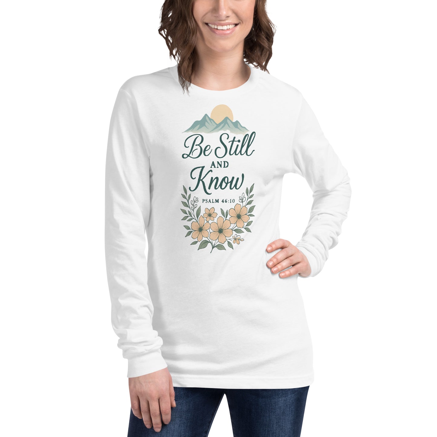 Be Still and Know Psalm 46:10 Christian long sleeve t-shirt