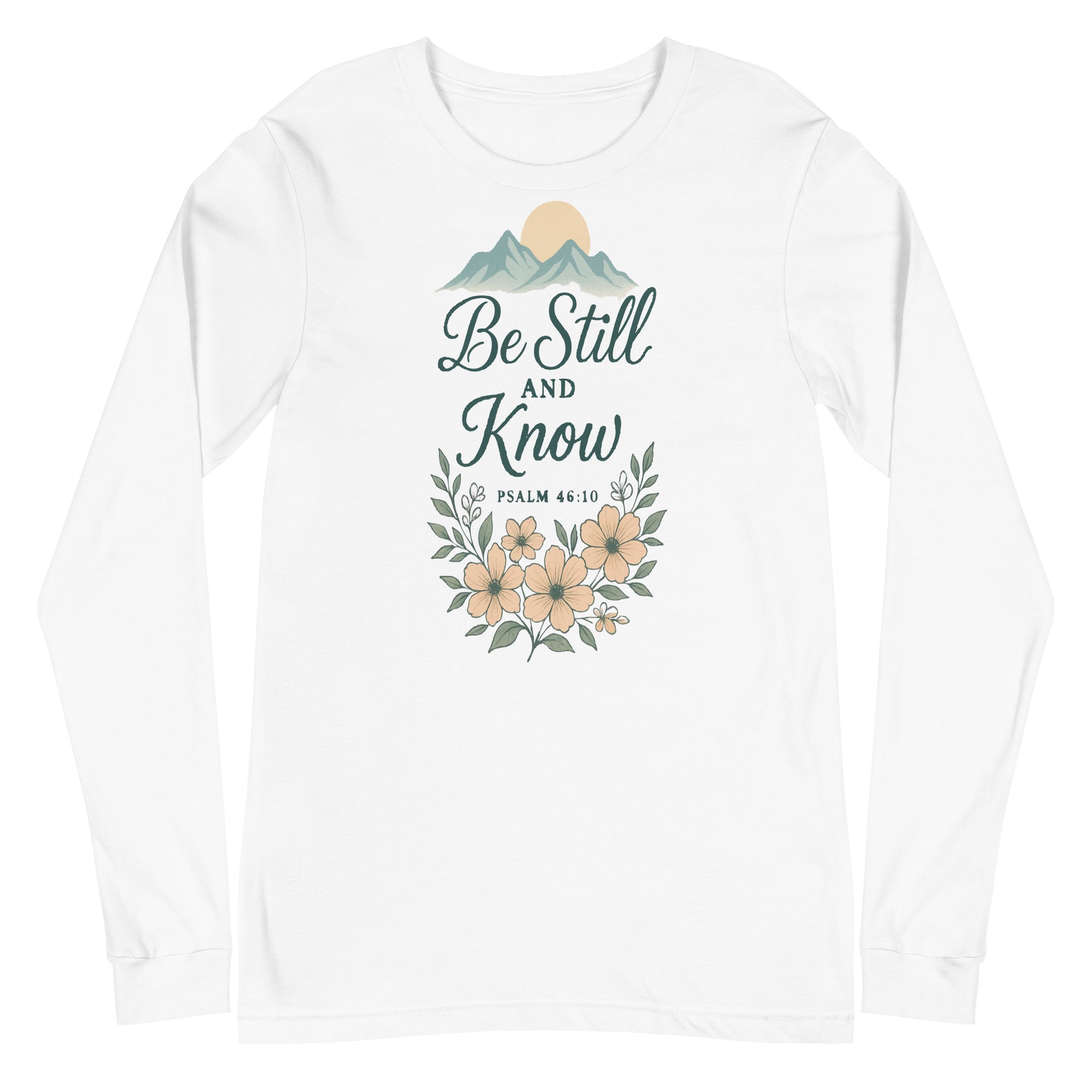 Be Still and Know Psalm 46:10 Christian long sleeve t-shirt